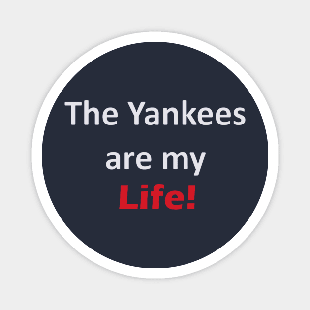 Yankees are my Life! Design Magnet by Bleeding Yankee Blue